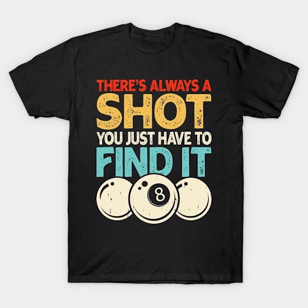 There's Always A Shot You Just Have To Find It T shirt For Women T-Shirt by QueenTees